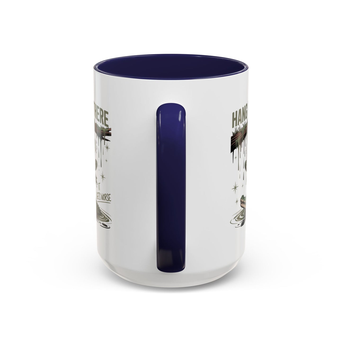 Humor Mug - Hang In There It Gets Worse