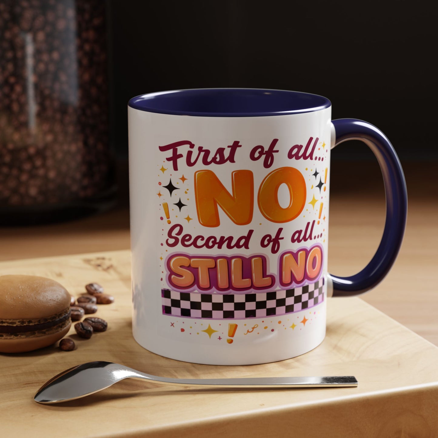 Humor Mug - First of All No