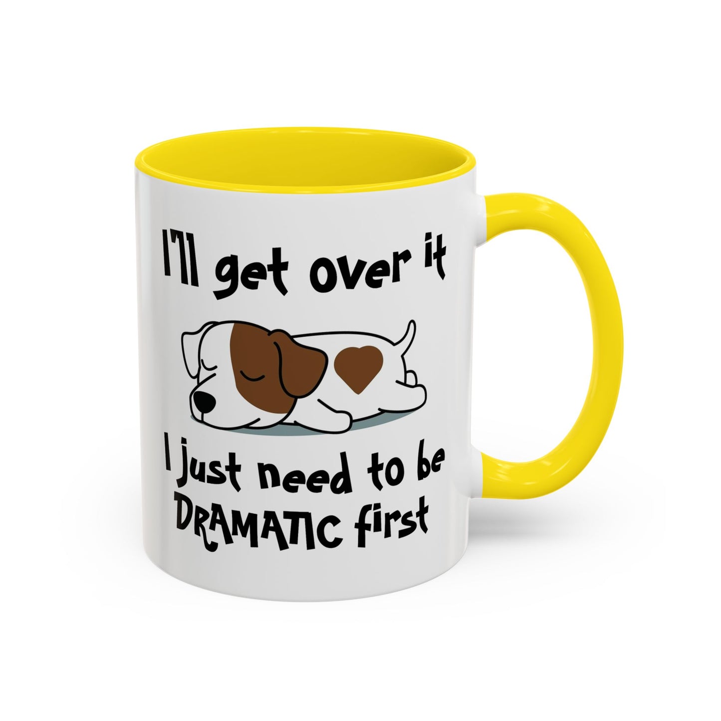 Humor Mug - I'll Get Over It Dog