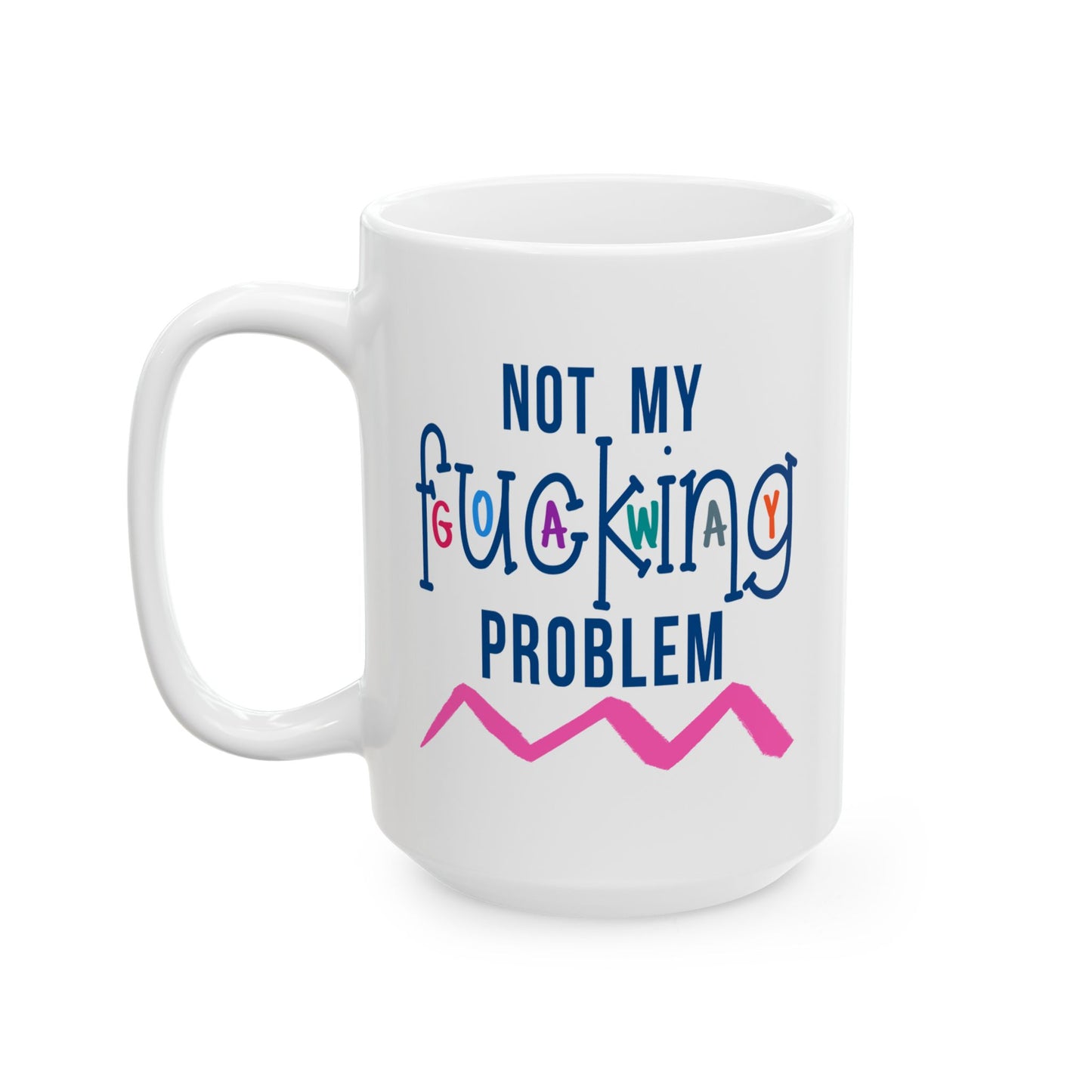 Adult Mug - Not My Fucking Problem