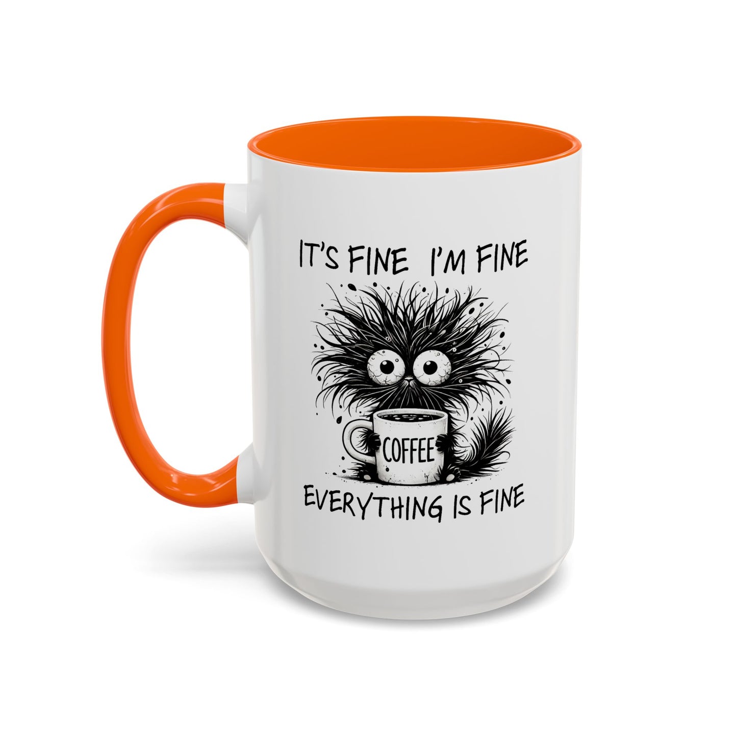 Humor Mug - It's Fine I'm Fine Everything is Fine