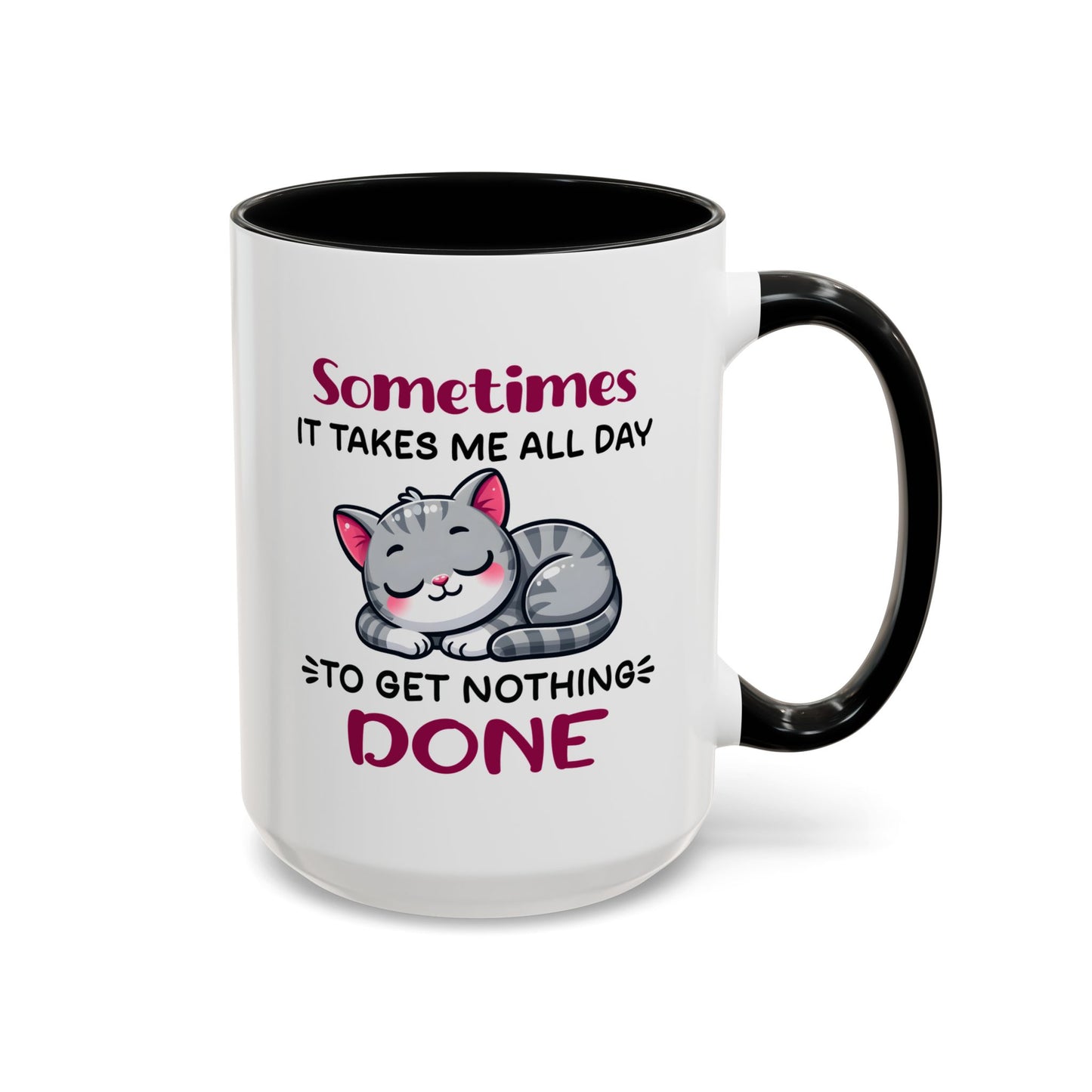Humor Mug - Sometimes It Takes Me All Day