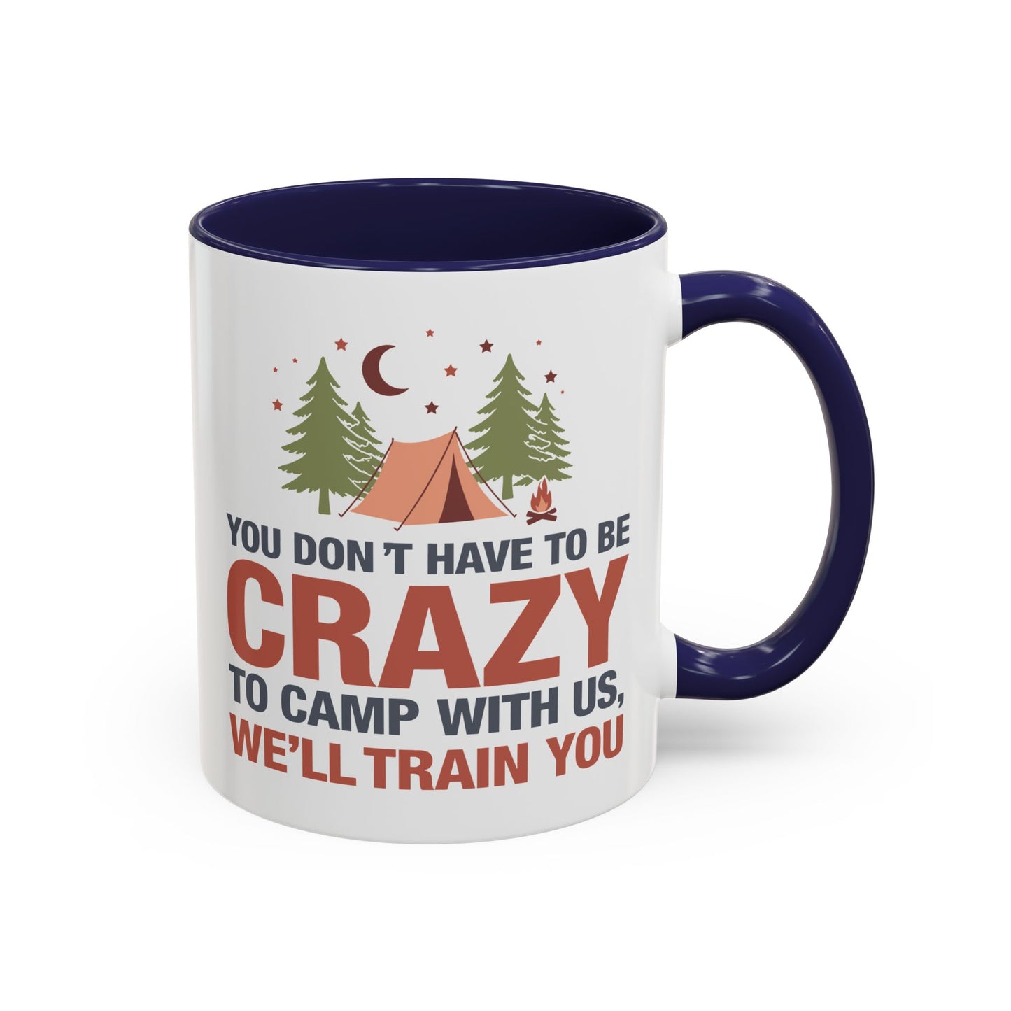 Humor Mug - You Don't Have to Be Crazy to Camp With Us