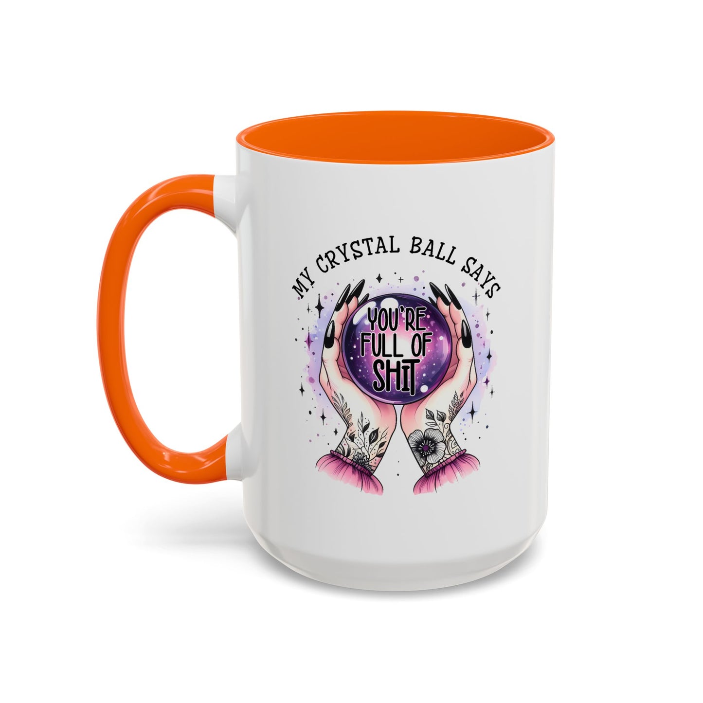 Adult Mug - My Crystal Ball Says You're Full of Shit