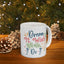 Motivation Mug - Dream It Wish It Do It 2