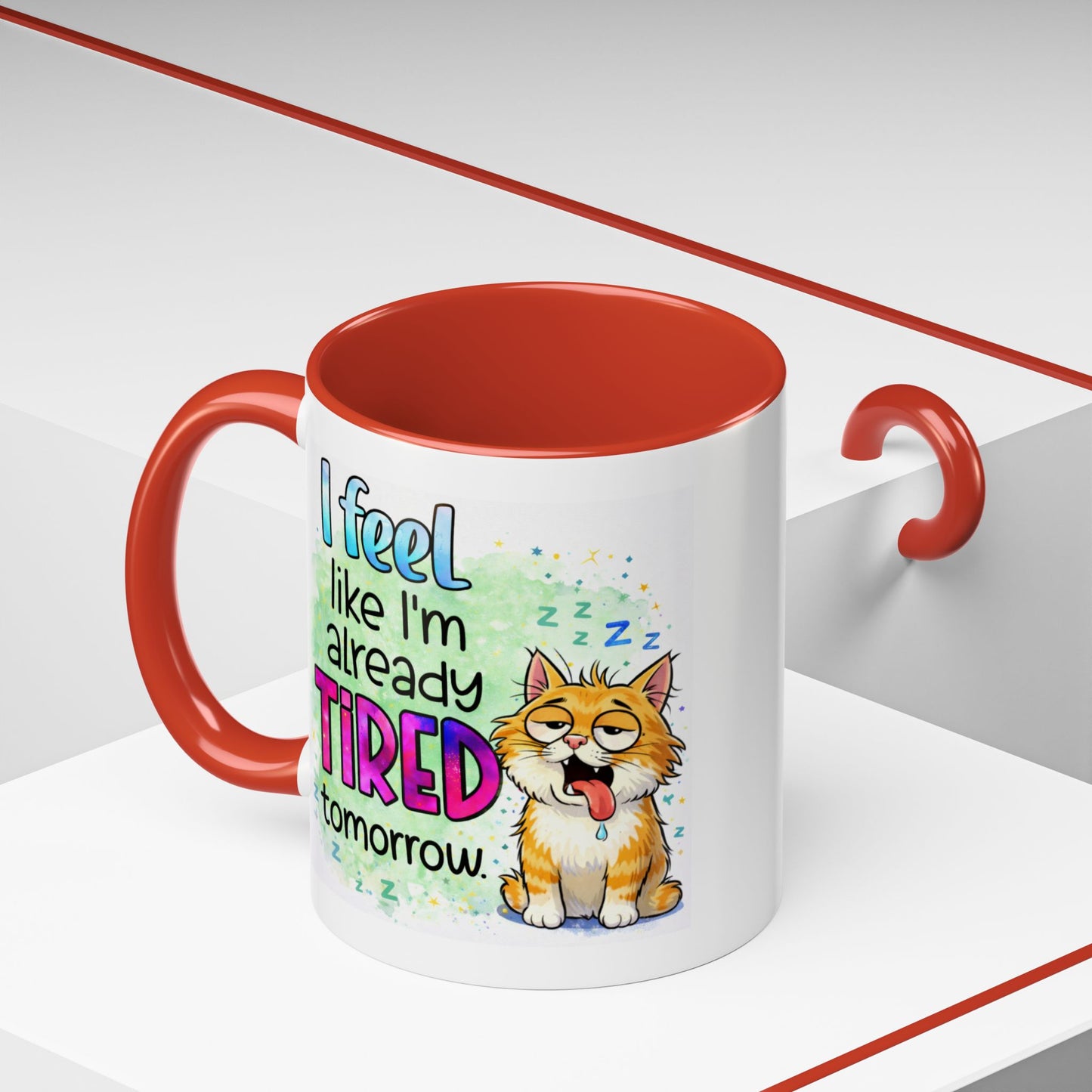 Humor Mug - I Feel Like I'm Already Tired Tomorrow