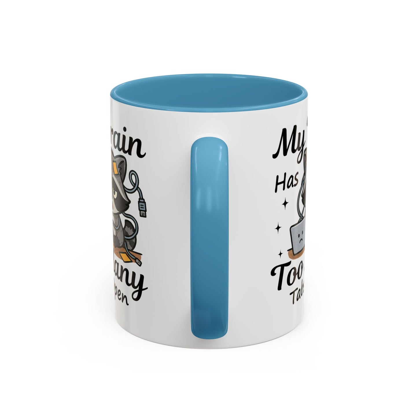 Humor Mug - My Brain Has Too Many Many Tabs Open