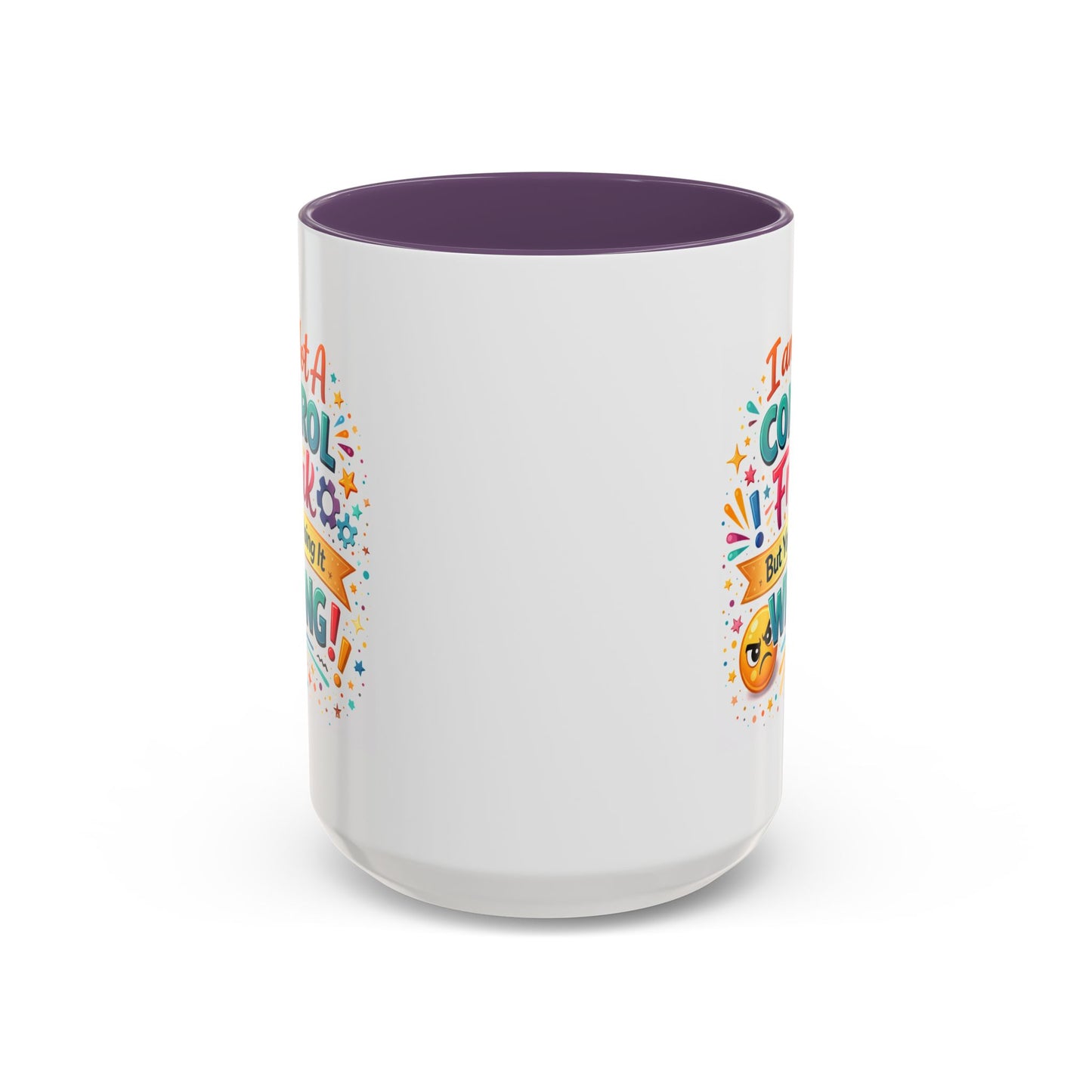Humor Mug - I Am Not A Control Freak