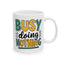 Humor Mug - Busy Doing Nothing