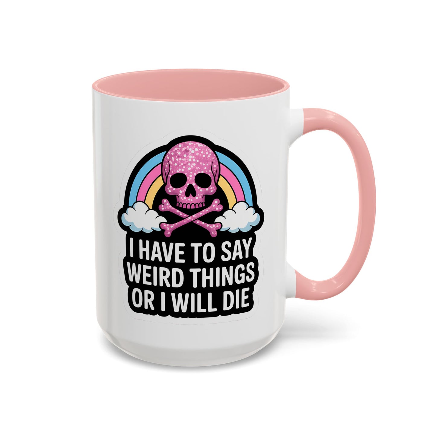 Halloween Mug - I Have To Say Weird Things Or