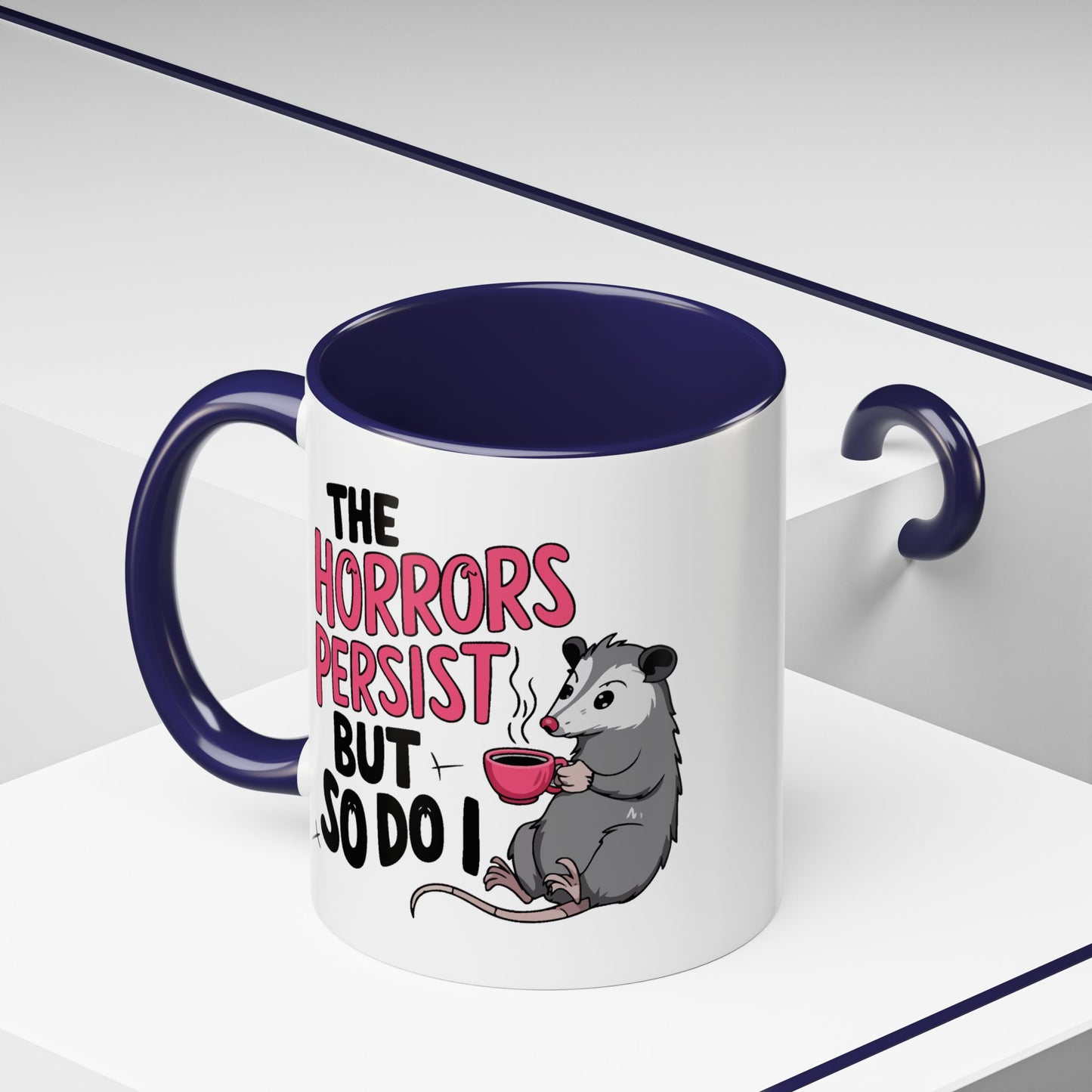 Humor Mug - The Horrors Persist