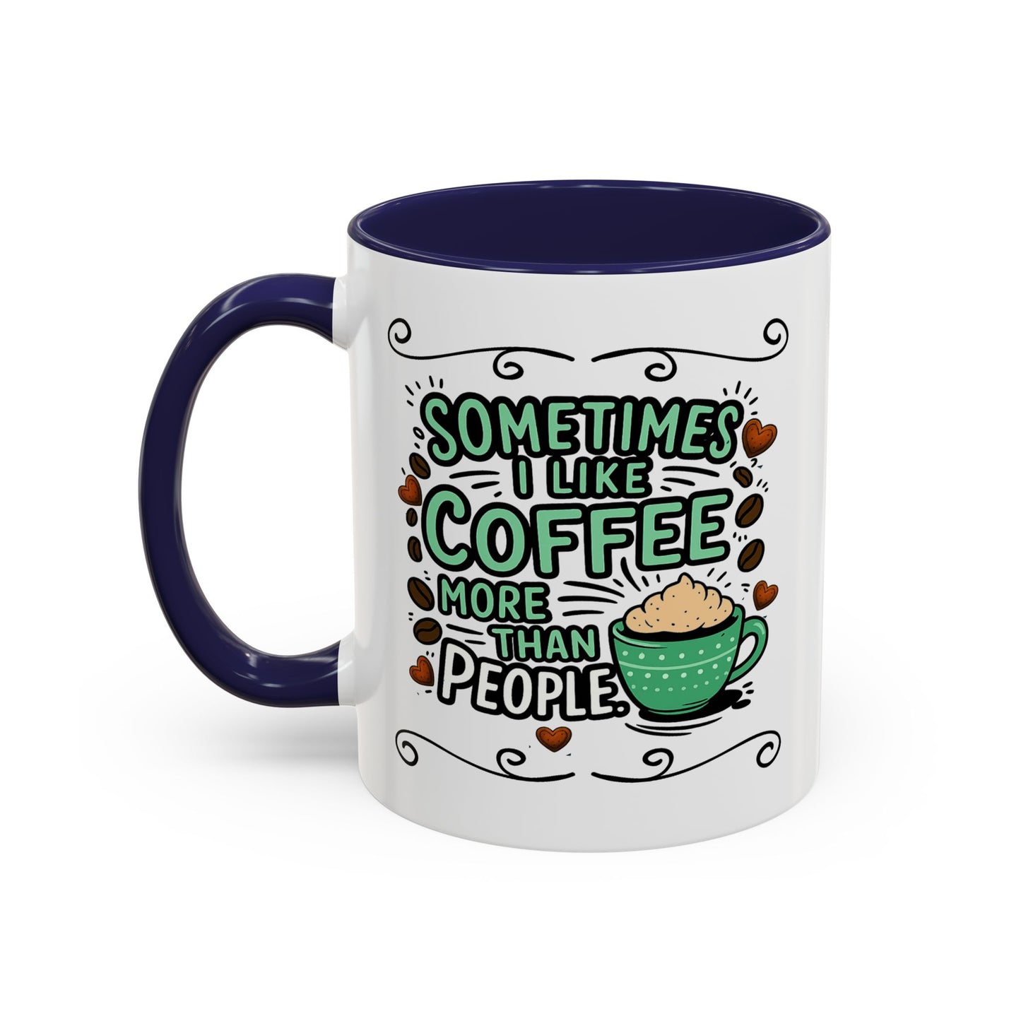 Humor Mug - Sometimes I Like Coffee