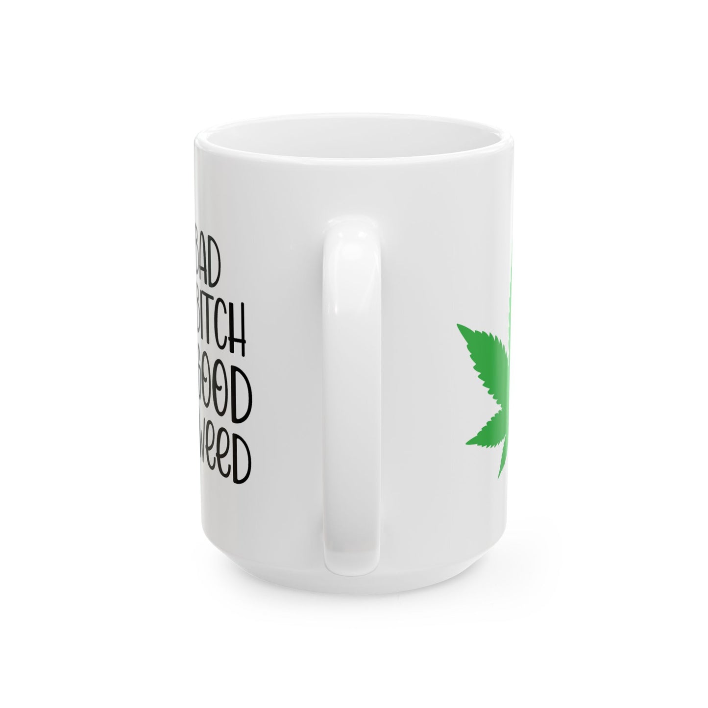 Humor Mug - Bad Bitch Good Weed