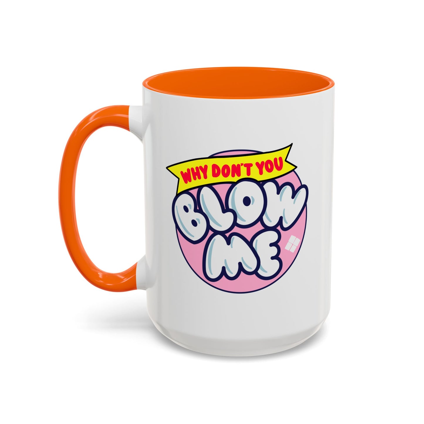 Humor Mug - Why Don't You Blow Me
