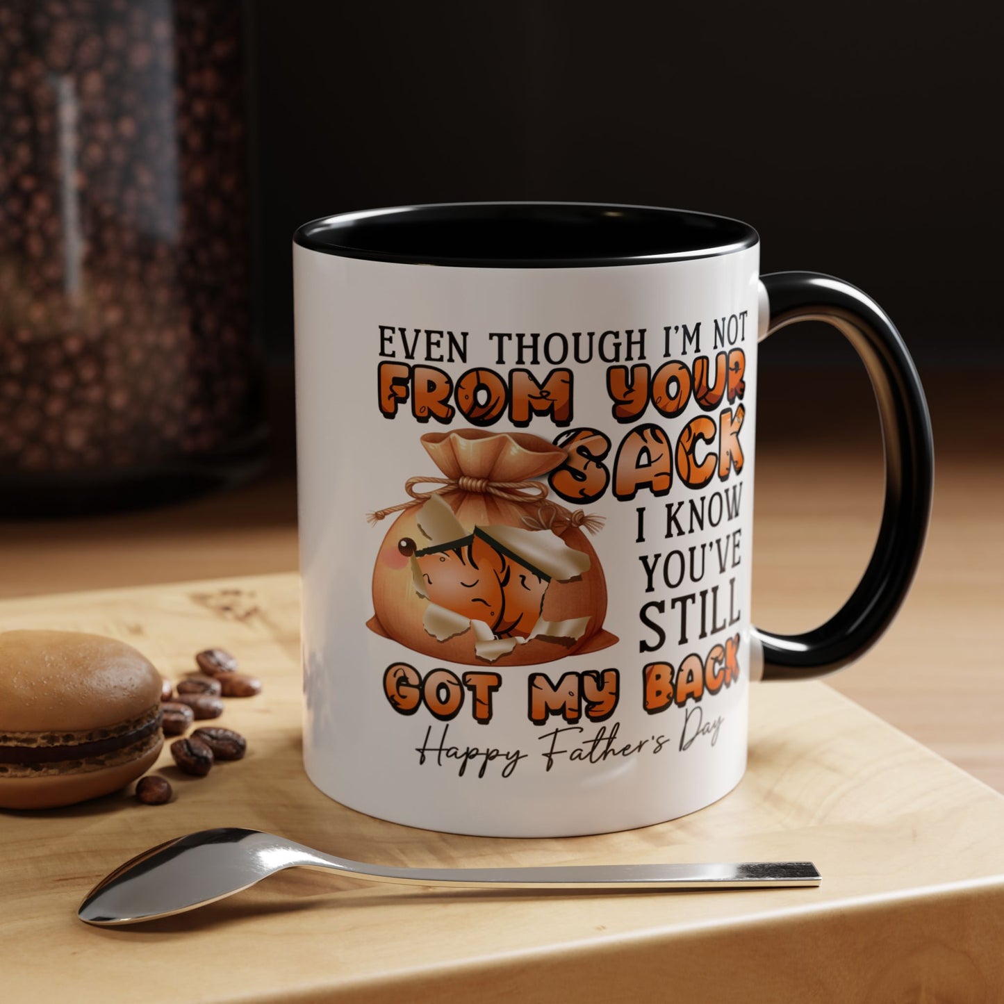 Father's Day Mug - Even Though I'm Not
