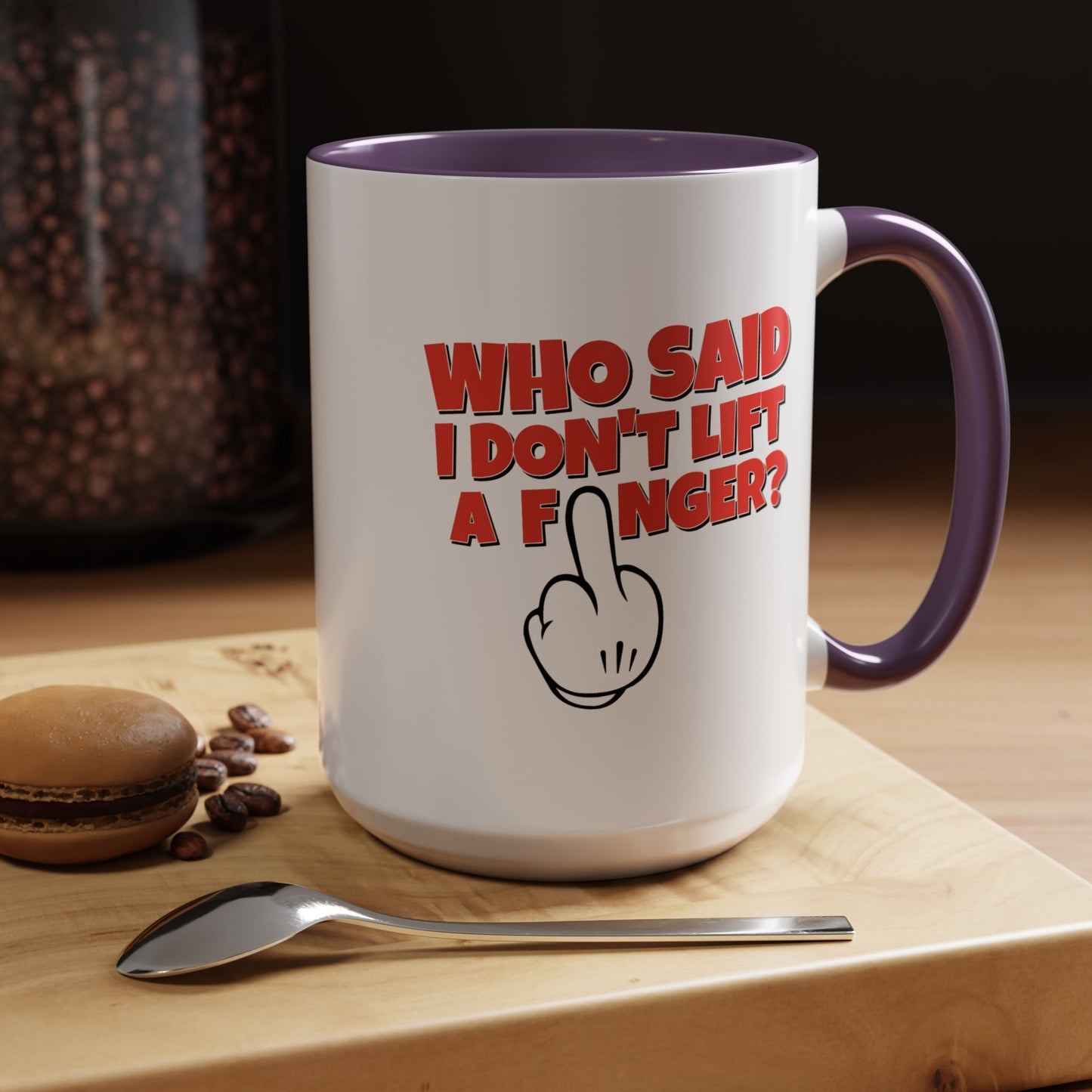 Adult Mug - Who Said I Don't Lift a Finger