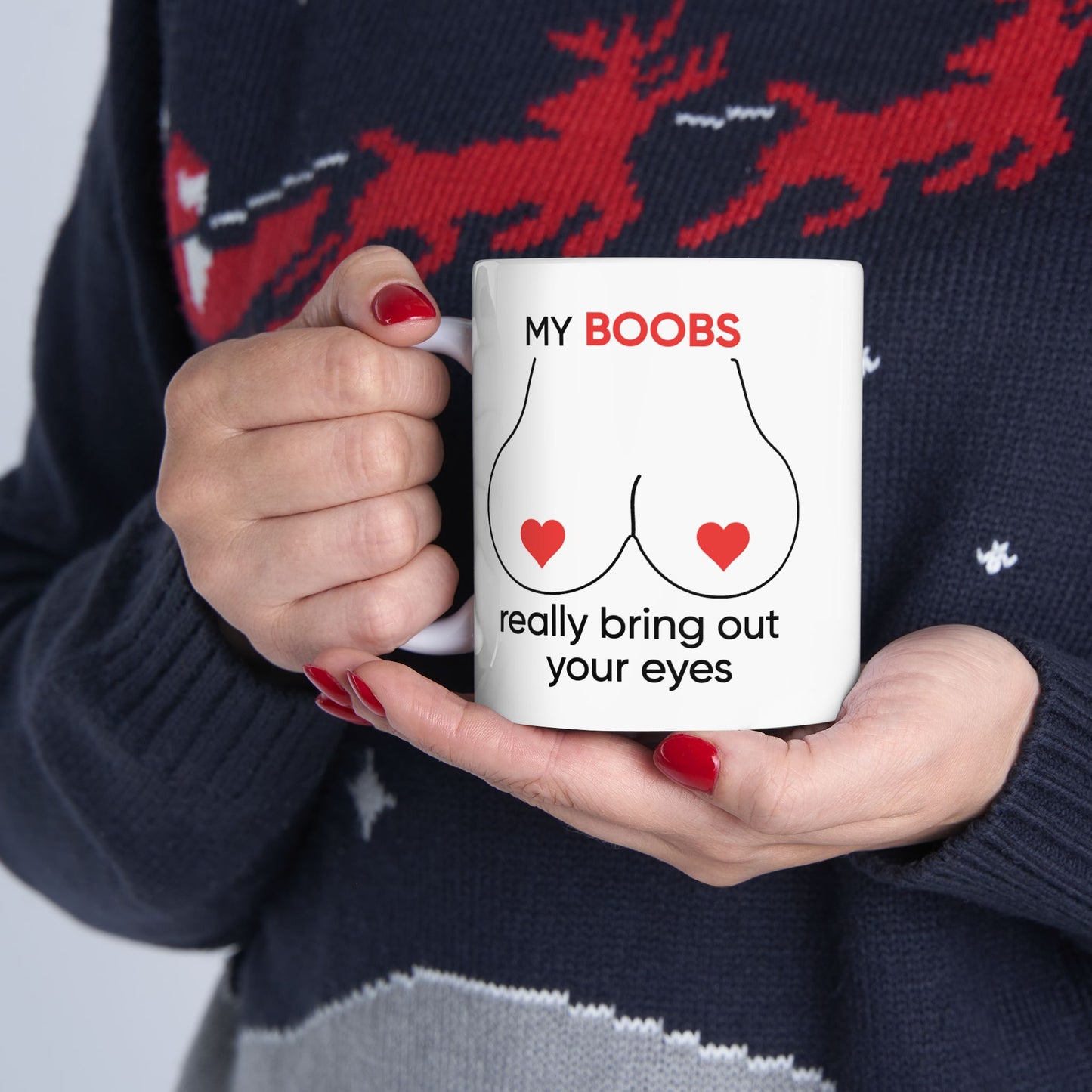 Adult Mug - My Boobs Really Bring Out Your Eyes