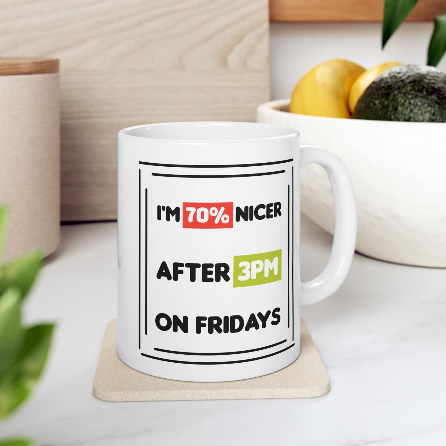 Humor Mug - I'm 70% Nicer After 3PM On Fridays