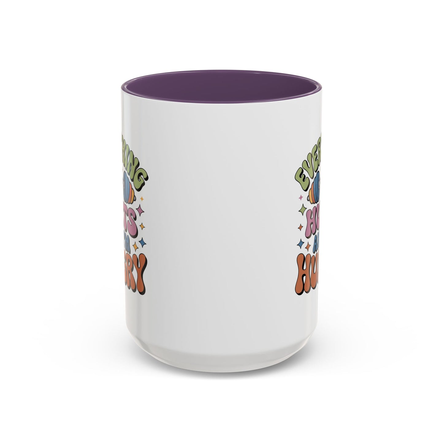 Humor Mug - Everything Hurts and I'm Hungry