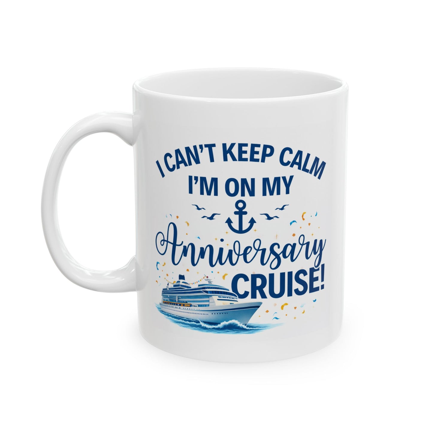 Anniversary Mug - I Cant Keep Calm
