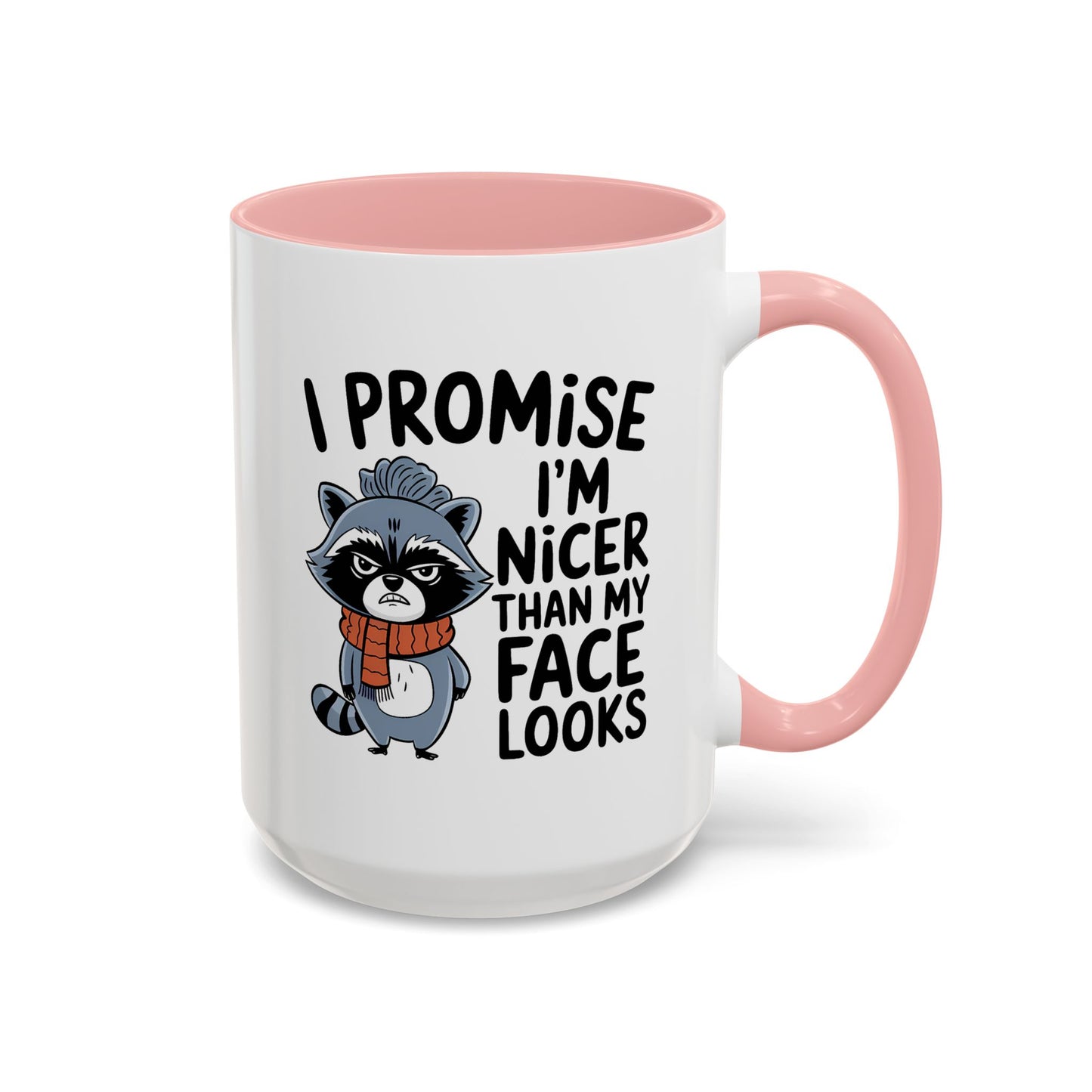 Humor Mug - I Promise I'm Nicer Than My Face Looks
