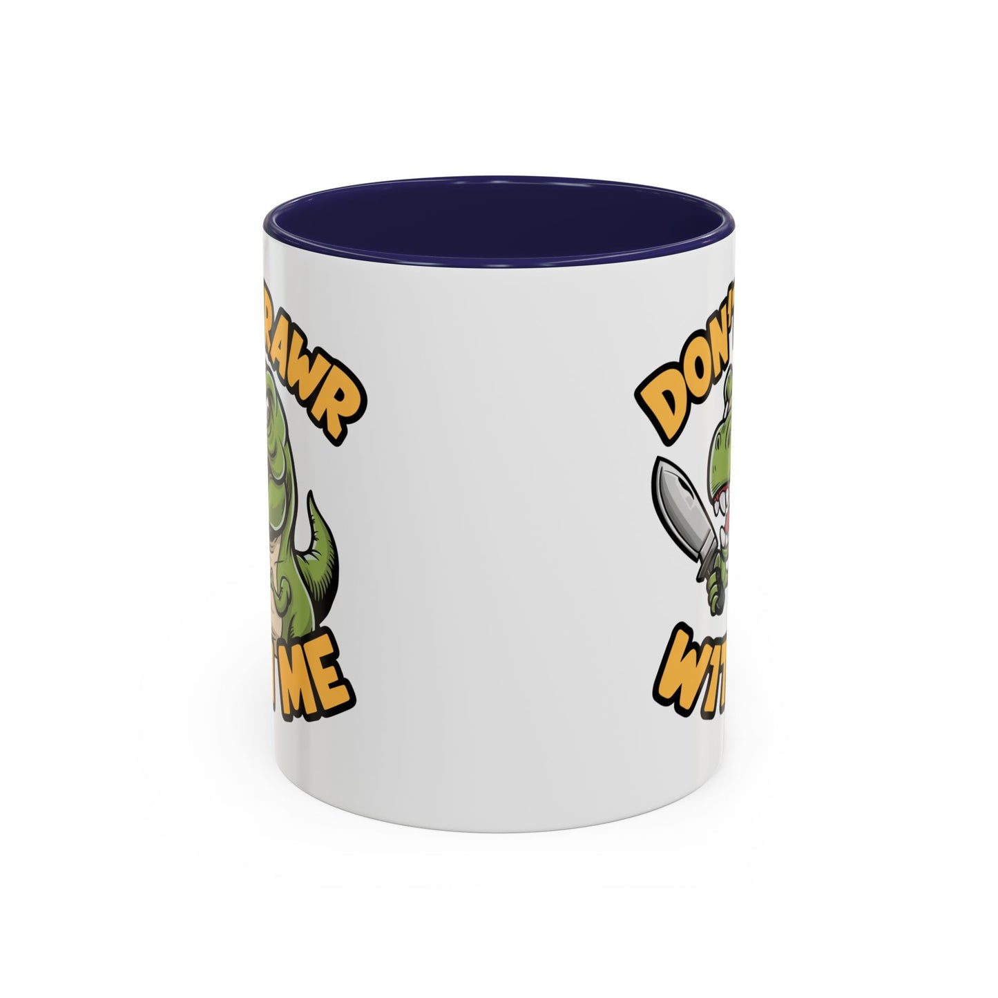 Humor Mug - Don't Rawr With Me