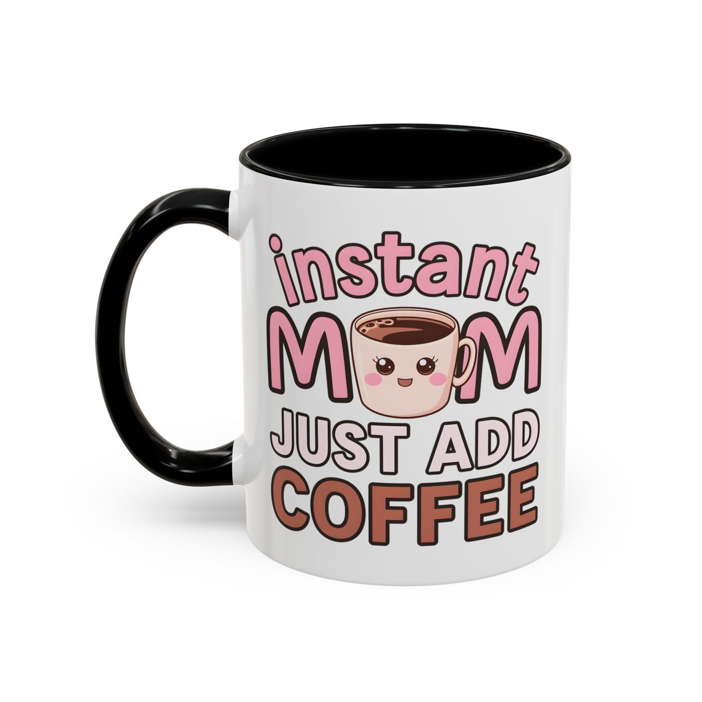 Humor Mug - Instant Mom Just Add Coffee
