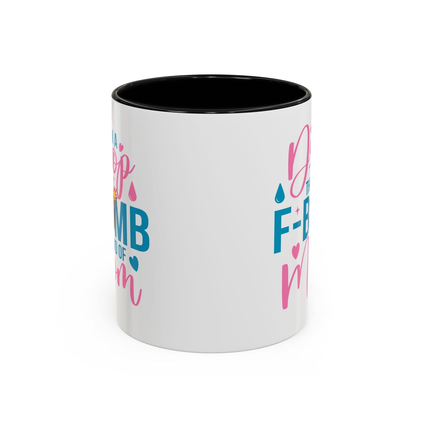 Humor Mug - I'm A Drop the F-Bomb Kind of Mom