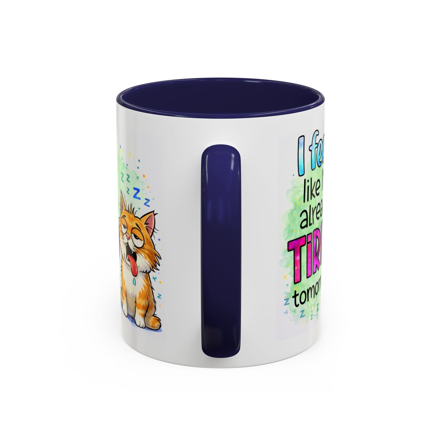 Humor Mug - I Feel Like I'm Already Tired Tomorrow