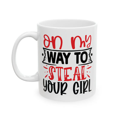 Adult Mug - On My Way To Steal Your Girl
