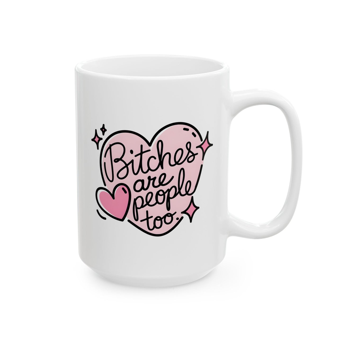 Adult Mug - Bitches Are People Too