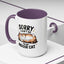 Humor Mug - Sorry I Can't Go