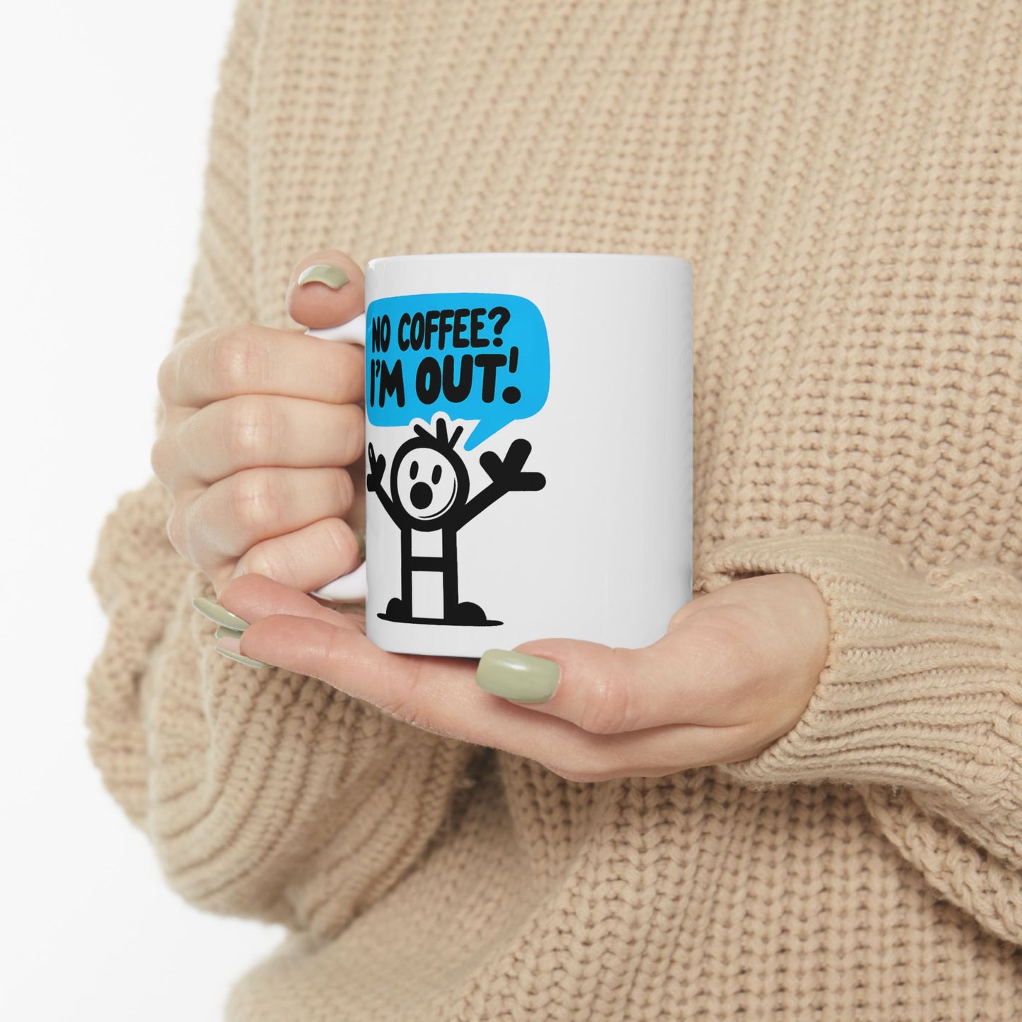 Humor Mug - No Coffee? I'm Out