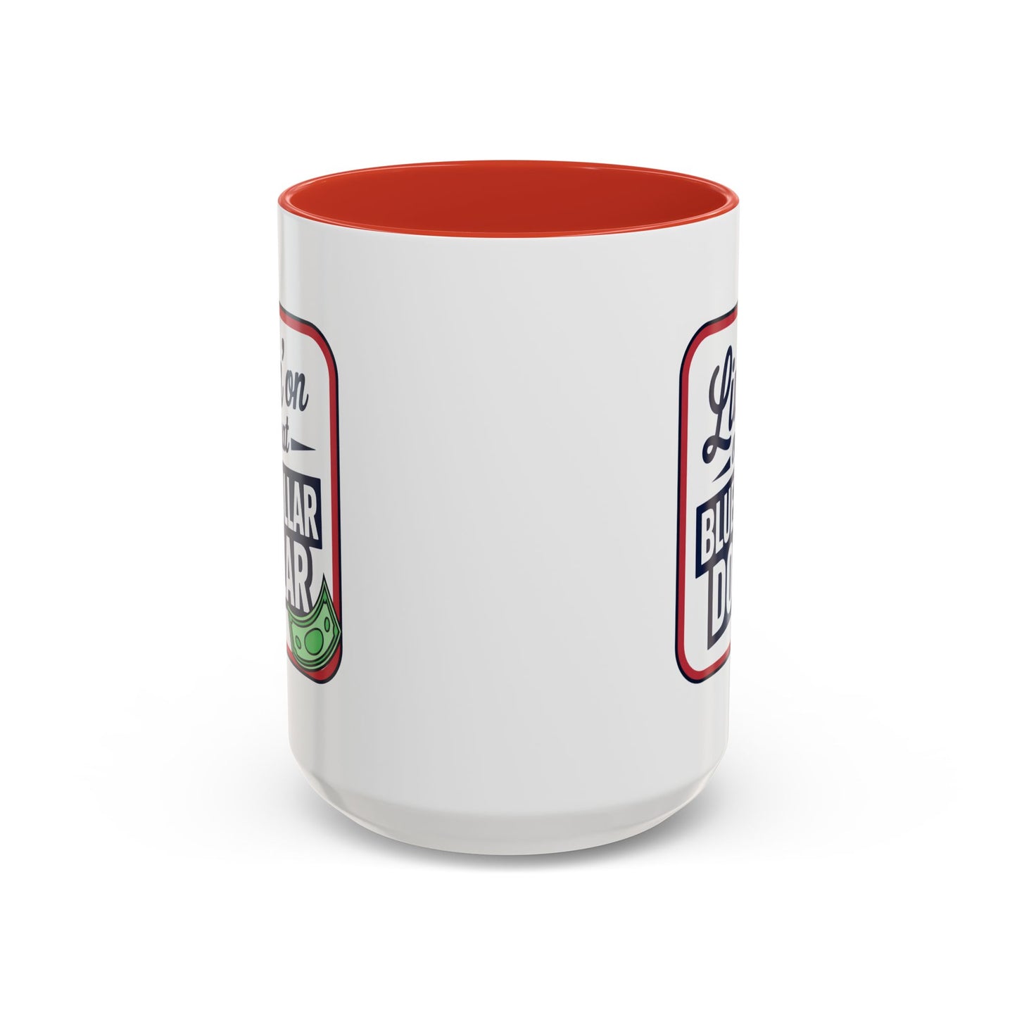 Humor Mug - Living on That Blue Collar Dollar