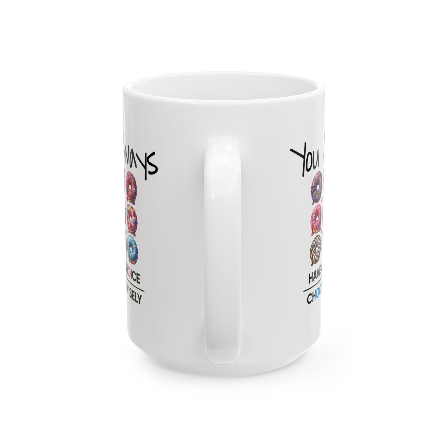 Motivation Mug - You Always Have Choice Choose Wisely