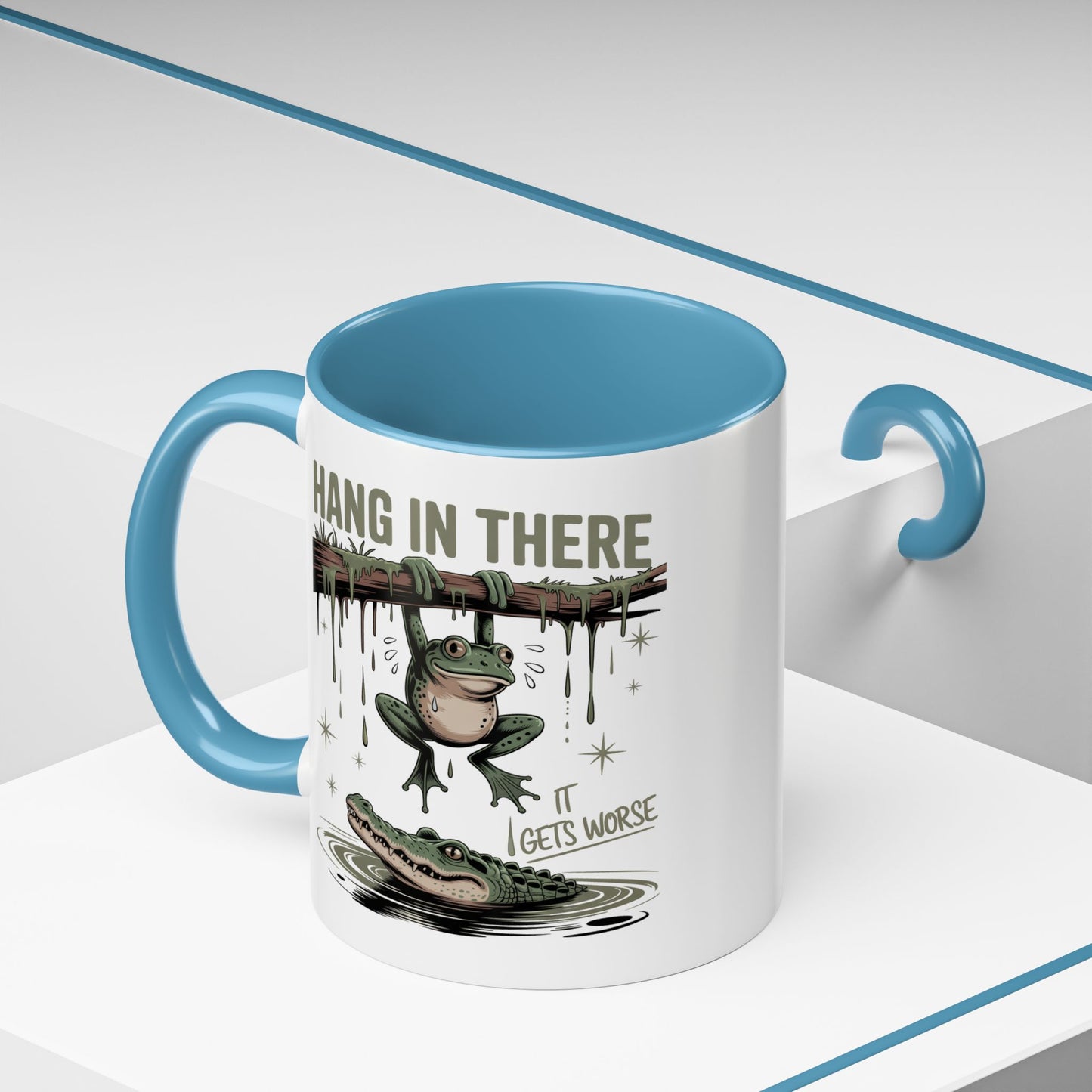 Humor Mug - Hang In There It Gets Worse