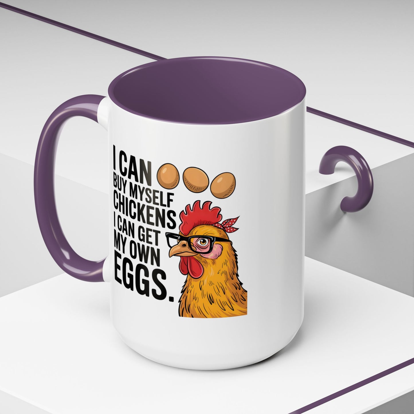 Humor Mug - I Can Buy Myself Chickens
