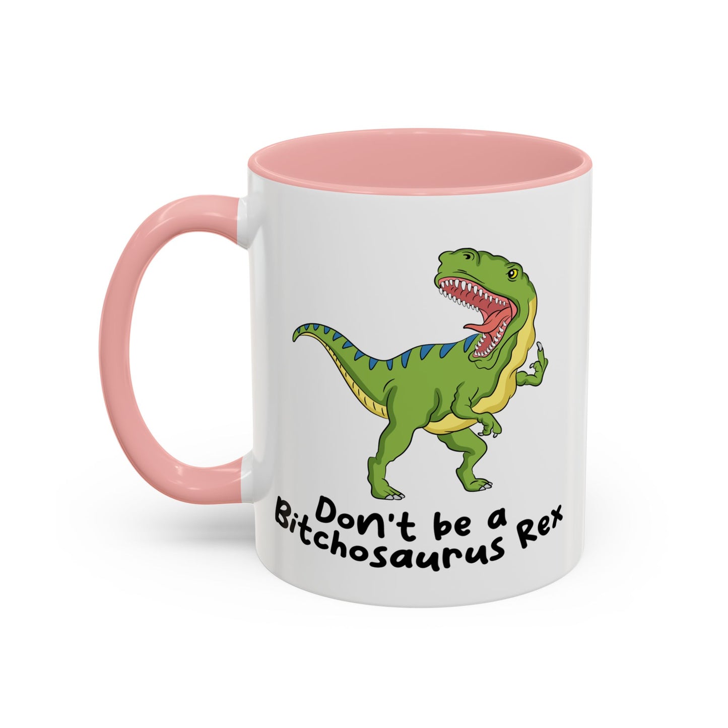 Adult Mug - Don't Be A Bitchasaurus Rex