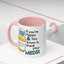 Humor Mug - If You're Happy
