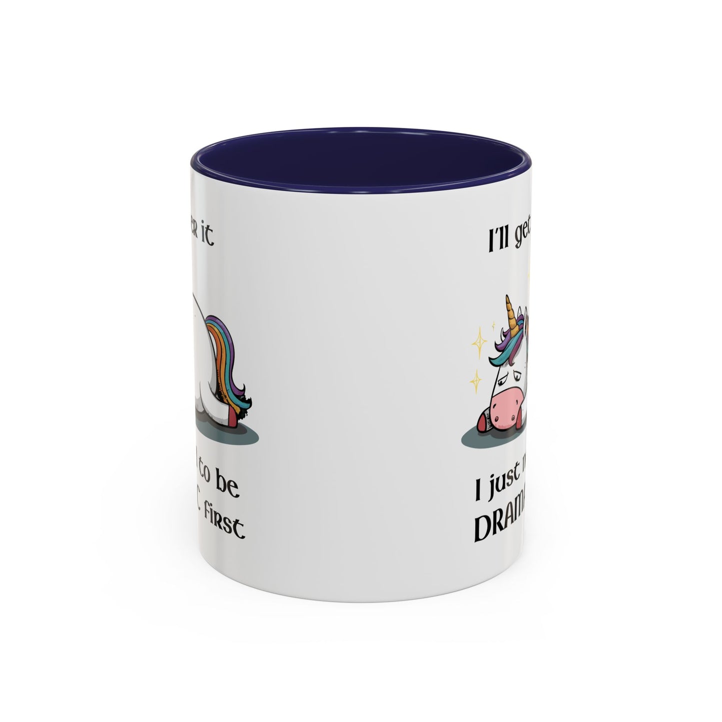 Humor Mug - I'll Get Over It Unicorn