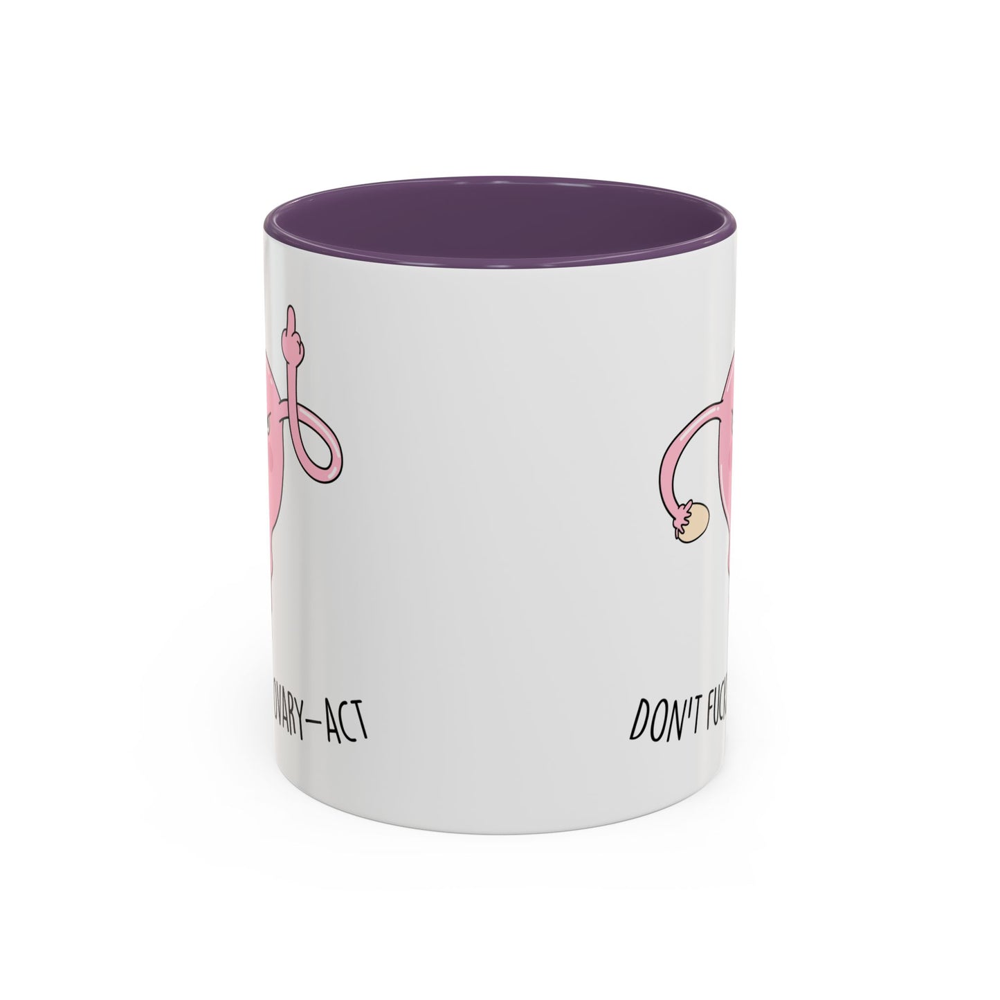Adult Mug - Don't Fucking Ovary-Act