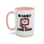 Humor Mug - No Games