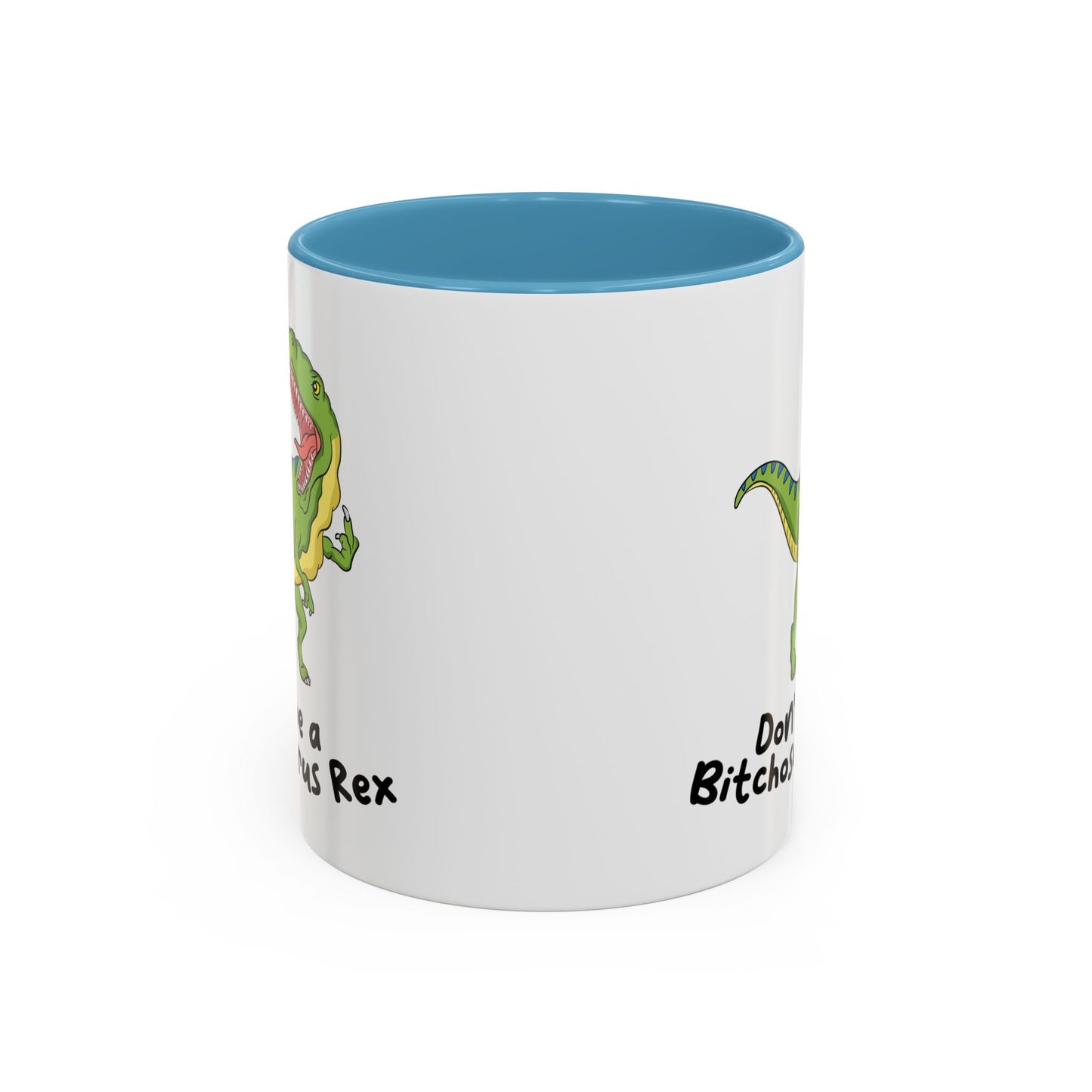 Adult Mug - Don't Be A Bitchasaurus Rex