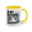 Humor Mug - In My Defense