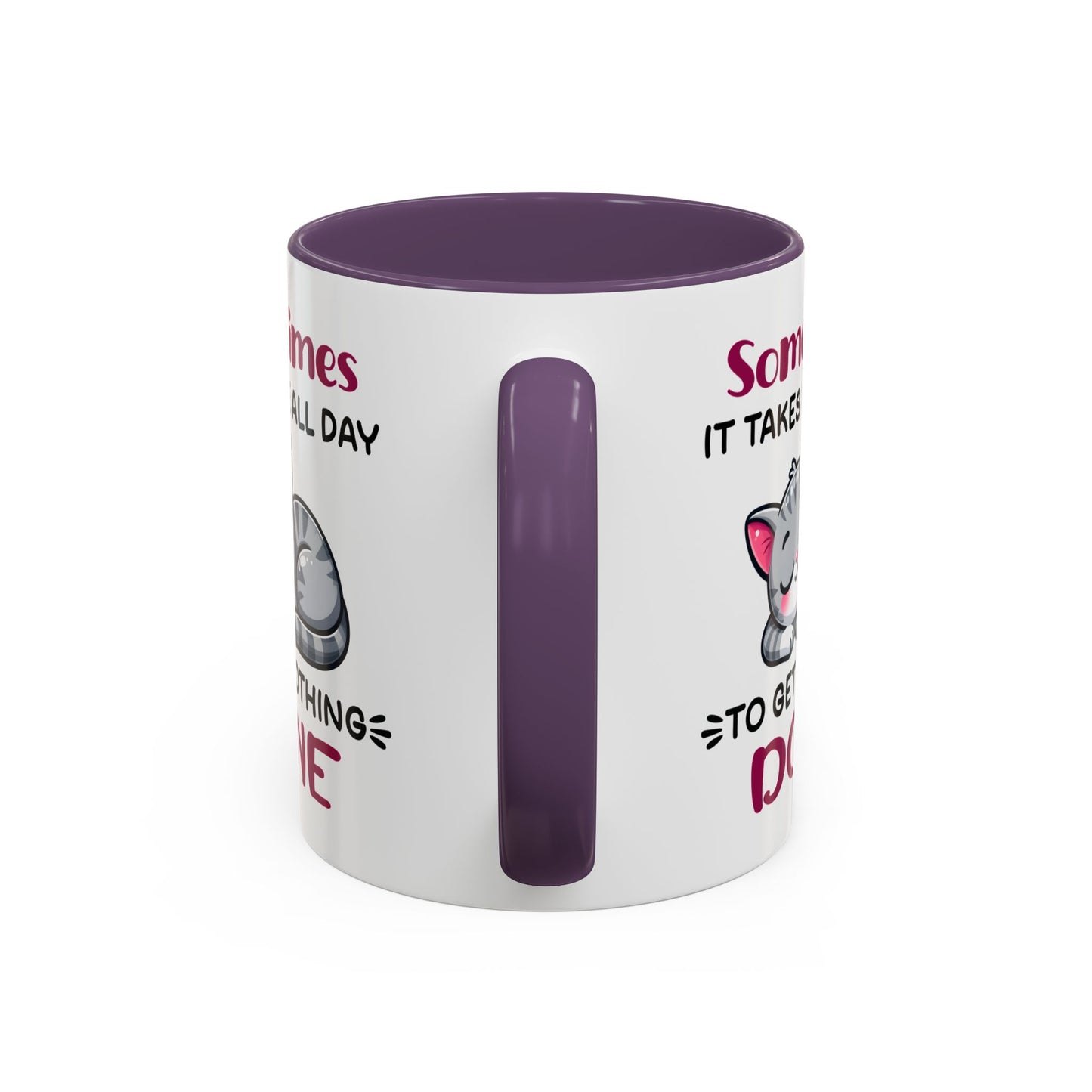 Humor Mug - Sometimes It Takes Me All Day