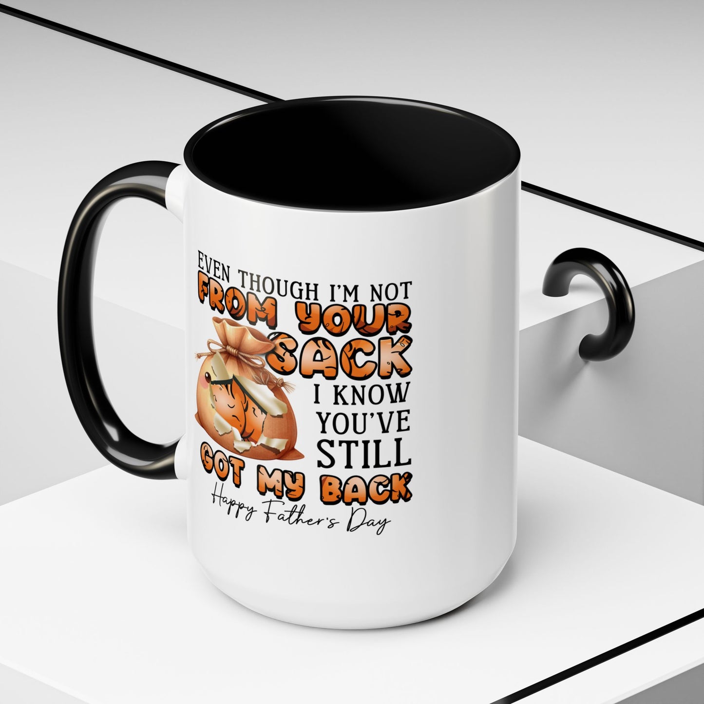 Father's Day Mug - Even Though I'm Not