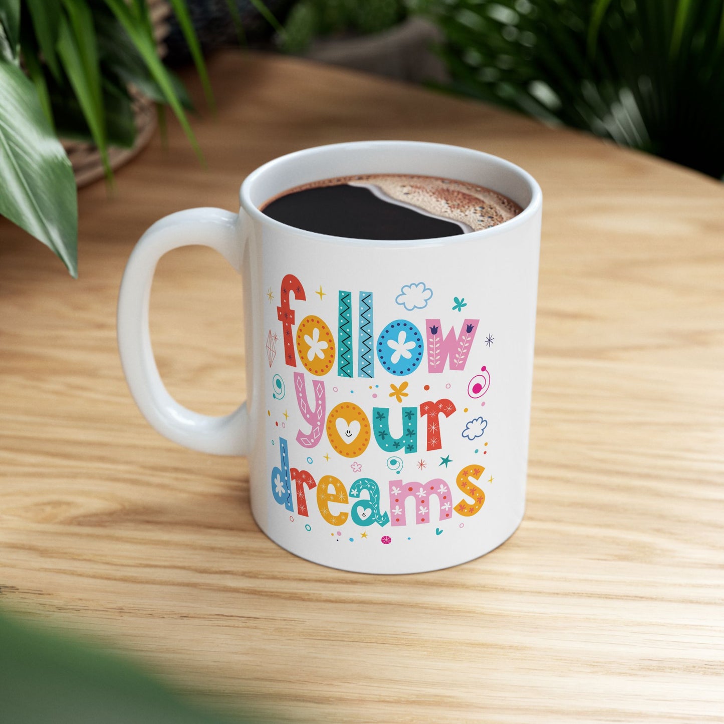 Motivation Mug - Follow Your Dreams Colorful