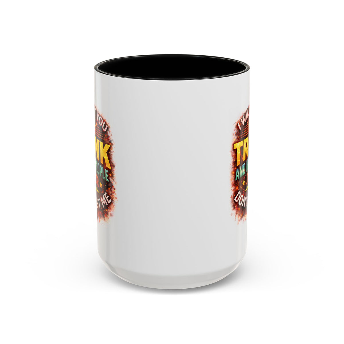 Humor Mug - I Will Put You In The Trunk