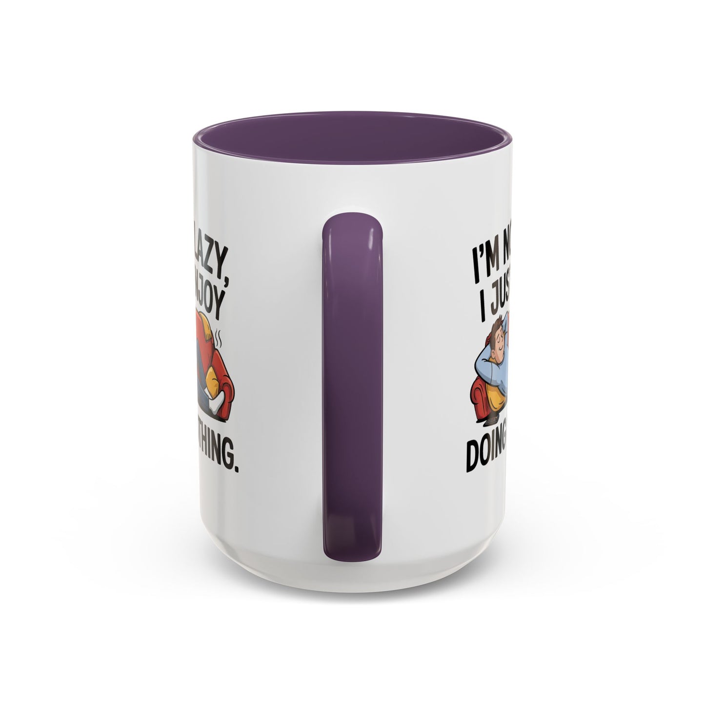 Humor Mug - I'm Not Lazy I Just Enjoy Doing Nothing