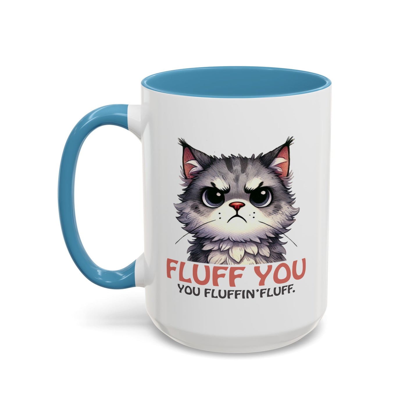 Animal Mug - Fluff You You Fluffin Fluff